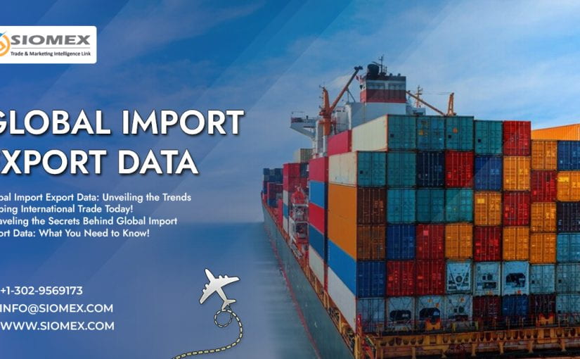 How to Leverage Import Export Data to Identify Profitable Markets.